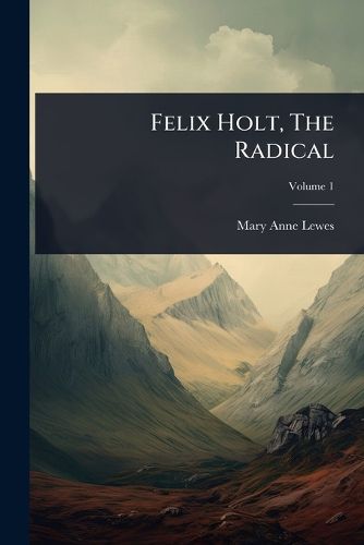 Cover image for Felix Holt, The Radical