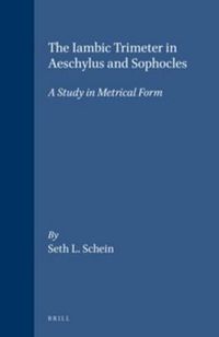 Cover image for The Iambic Trimeter in Aeschylus and Sophocles: A Study in Metrical Form