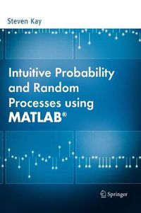 Cover image for Intuitive Probability and Random Processes using MATLAB (R)