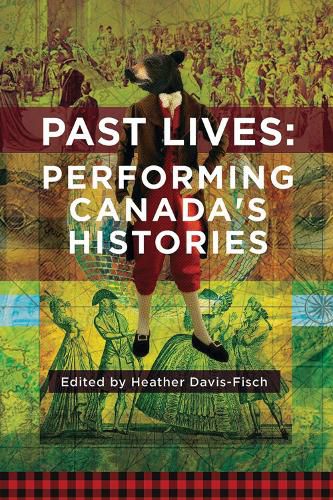 Cover image for Past Lives: Performing Canada's Histories