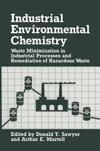 Cover image for Industrial Environmental Chemistry: Waste Minimization in Industrial Processes and Remediation of Hazardous Waste