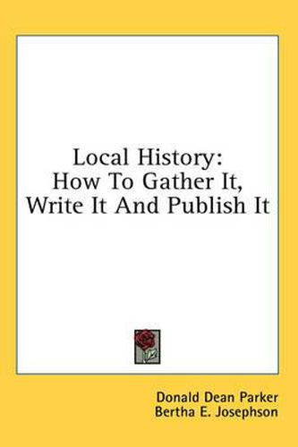 Cover image for Local History: How to Gather It, Write It and Publish It