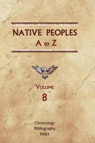 Cover image for Native Peoples A to Z (Volume Eight): A Reference Guide to Native Peoples of the Western Hemisphere