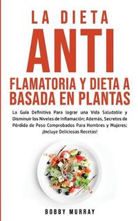 Cover image for La Dieta Antiflamatoria y Dieta a Basada en Plantas Para Principiantes