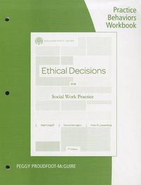 Cover image for Practice Behaviors Workbook for Dolgoff/Harrington/Loewenberg's Brooks/Cole Empowerment Series: Ethical Decisions for Social Work Practice, 9th