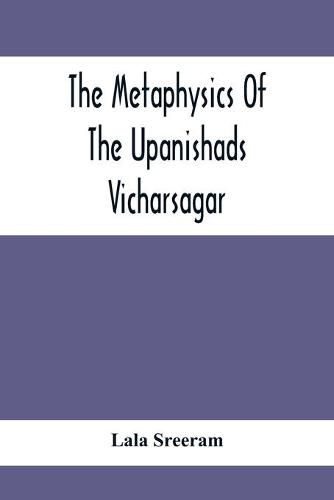 Cover image for The Metaphysics Of The Upanishads; Vicharsagar