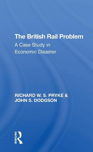 The British Rail Problem: A Case Study in Economic Disaster