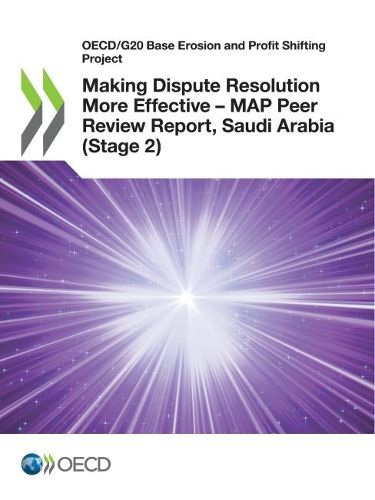 Cover image for Making dispute resolution more effective: MAP peer review report, Saudi Arabia (Stage 2), inclusive framework on BEPs, Action 14