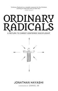 Cover image for Ordinary Radicals: A Return to Christ-Centered Discipleship