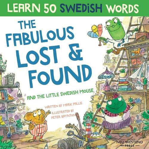 The Fabulous Lost & Found and the little Swedish mouse: Laugh as you learn 50 Swedish words with this fun, heartwarming bilingual English Swedish book for kids