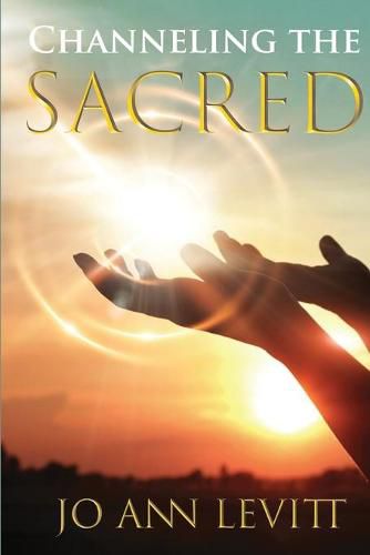 Channeling the Sacred: Activating Your Connection to Source