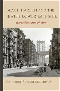 Cover image for Black Harlem and the Jewish Lower East Side: Narratives Out of Time