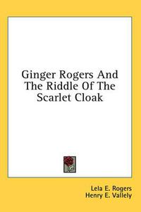 Cover image for Ginger Rogers and the Riddle of the Scarlet Cloak