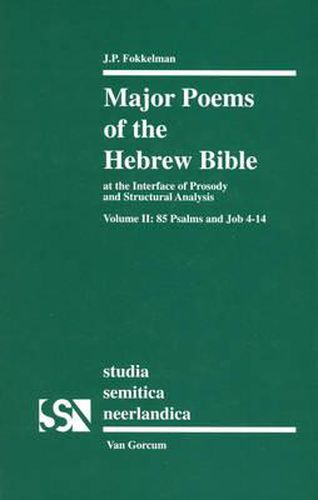 Cover image for Major Poems of the Hebrew Bible: At the interface of Prosody and Structural Analysis, Volume II: 85 Psalms and Job 4-14