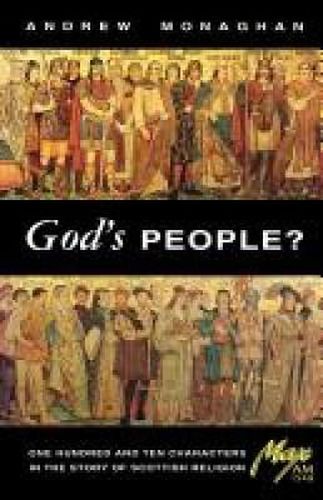 Cover image for God's People? One Hundred and Ten Characters in the Story of Scottish Religion