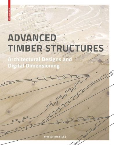 Cover image for Advanced Timber Structures: Architectural Designs and Digital Dimensioning