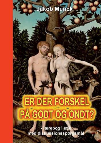 Cover image for Er der forskel pa godt og ondt?: - laerebog i etik med diskussionssporgsmal