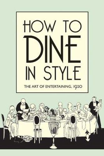 Cover image for How to Dine in Style: The Art of Entertaining, 1920