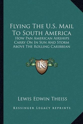 Flying the U.S. Mail to South America: How Pan American Airships Carry on in Sun and Storm Above the Rolling Caribbean