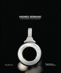 Cover image for Andres Serrano: Uncensored Photographs