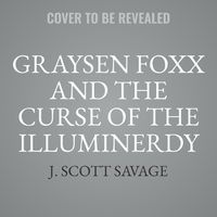 Cover image for Graysen Foxx and the Curse of the Illuminerdy