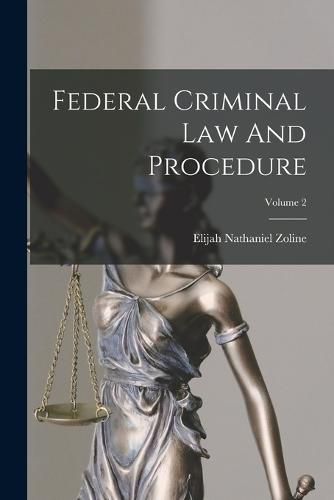 Cover image for Federal Criminal Law And Procedure; Volume 2