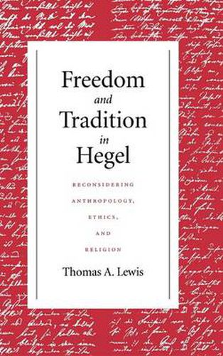 Cover image for Freedom and Tradition in Hegel: Reconsidering Anthropology, Ethics, and Religion