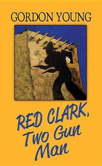 Cover image for Red Clark, Two-Gun Man