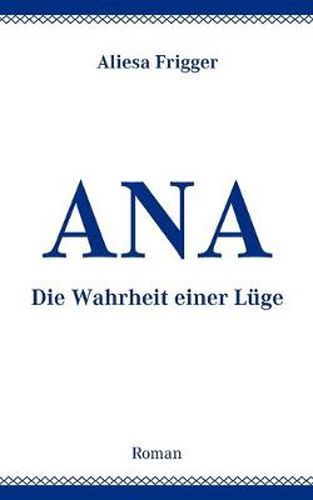 Cover image for Ana: Die Wahrheit einer Luge