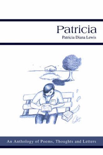 Cover image for Patricia: An Anthology of Poems, Thoughts and Letters