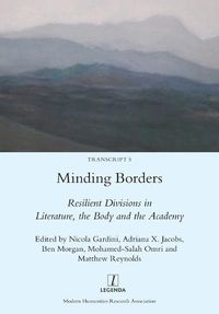 Cover image for Minding Borders: Resilient Divisions in Literature, the Body and the Academy