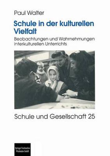 Cover image for Schule in Der Kulturellen Vielfalt: Beobachtungen Und Wahrnehmungen Interkulturellen Unterrichts