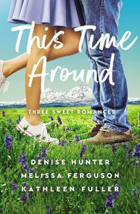 Cover image for This Time Around: Three Sweet Romances