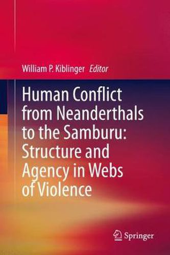 Cover image for Human Conflict from Neanderthals to the Samburu: Structure and Agency in Webs of Violence