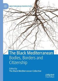 Cover image for The Black Mediterranean: Bodies, Borders and Citizenship