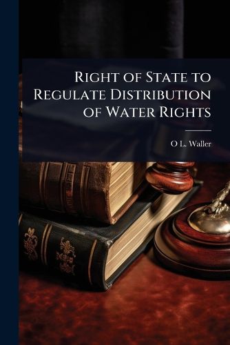 Cover image for Right of State to Regulate Distribution of Water Rights