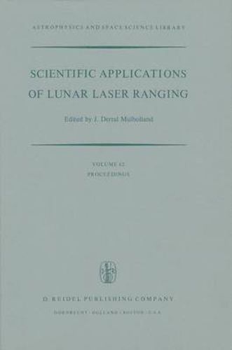 Scientific Applications of Lunar Laser Ranging: Proceedings of a Symposium Held in Austin, Tex., U.S.A., 8 - 10 June, 1976