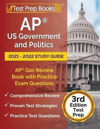 Cover image for AP US Government and Politics 2021 - 2022 Study Guide: AP Gov Review Book with Practice Exam Questions [3rd Edition Test Prep]