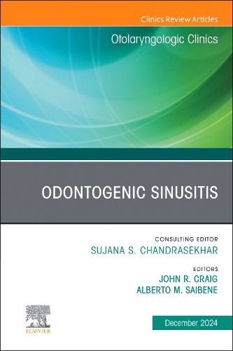 Odontogenic Sinusitis, An Issue of Otolaryngologic Clinics of North America: Volume 57-6