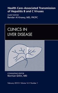 Cover image for Health Care-Associated Transmission of Hepatitis B and C Viruses, An Issue of Clinics in Liver Disease