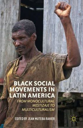 Cover image for Black Social Movements in Latin America: From Monocultural Mestizaje to Multiculturalism