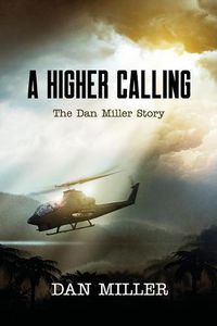 Cover image for A Higher Calling: The Dan Miller Story