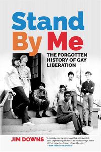 Cover image for Stand By Me: The Forgotten History of Gay Liberation