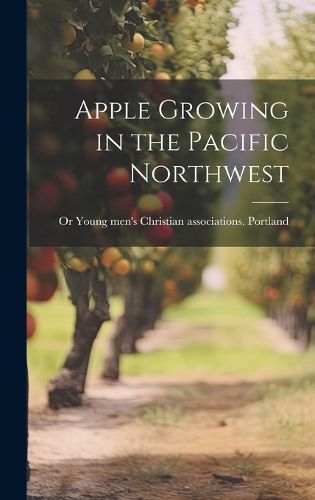 Cover image for Apple Growing in the Pacific Northwest