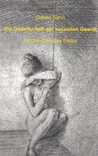 Cover image for Die Gesellschaft der sexuellen Gewalt: Ein persoenliches Essay