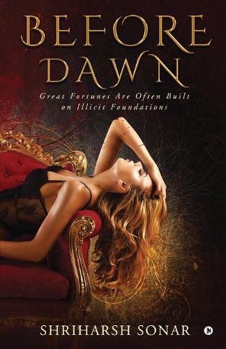 Cover image for Before Dawn: Great Fortunes Are Often Built on Illicit Foundations