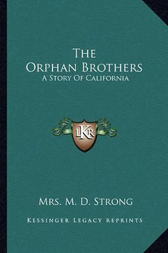 Cover image for The Orphan Brothers: A Story of California