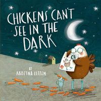 Cover image for Chickens Can't See in the Dark
