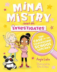 Cover image for Mina Mistry Investigates: The Case of the Loathsome School Lunches
