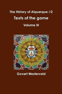 Cover image for The History of alquerque-12. Texts of the game - Volume III.